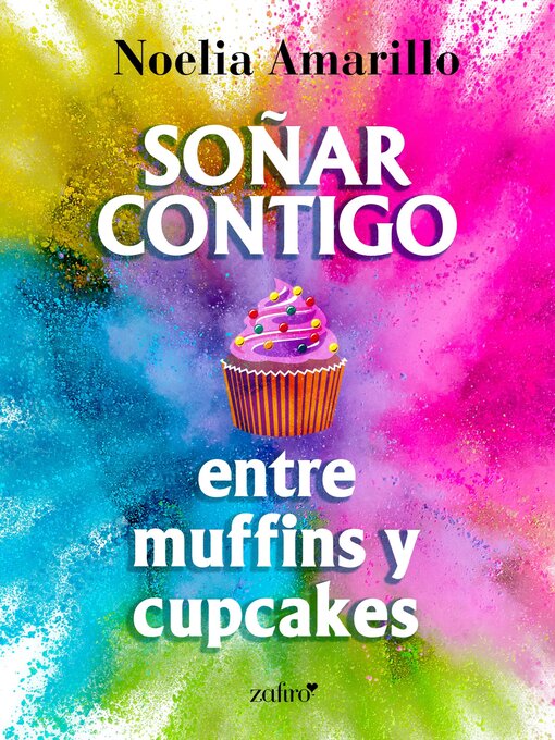 Title details for Soñar contigo entre muffins y cupcakes by Noelia Amarillo - Available
